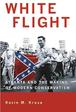 White Flight: Atlanta and the Making of Modern Conservatism 